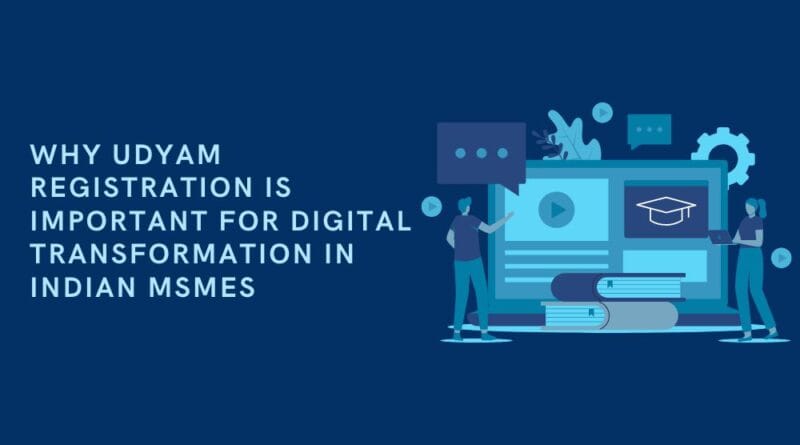 Why Udyam Registration is Important for Digital Transformation in Indian MSMEs